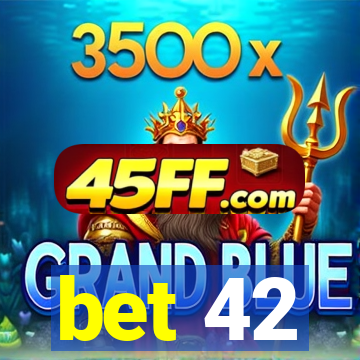 bet 42